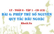 Phép trừ số nguyên và Quy tắc dấu ngoặc trong phép trừ số nguyên? Toán 6 bài 4 c2cd1